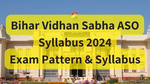 Bihar Vidhan Sabha ASO Syllabus 2024: परीक्षा गाइड के साथ सफलता प्राप्त करें