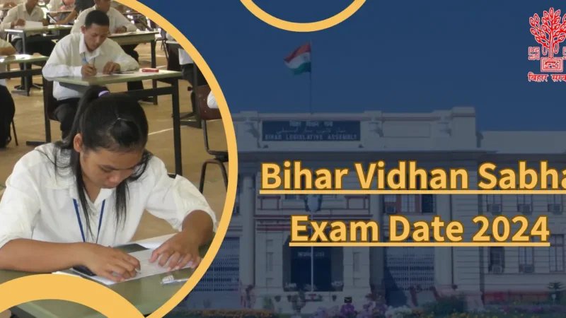 Breaking News: Bihar Vidhan Sabha Exam Date 2024 Confirmed! Don’t Miss Out